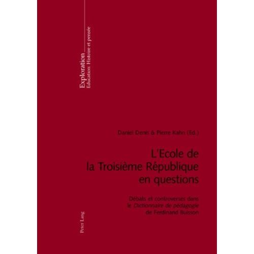 L'ecole De La Troisième République En Questions - Débats Et Controverses Dans Le Dictionnaire De Pédagogie De Ferdinand Buisson