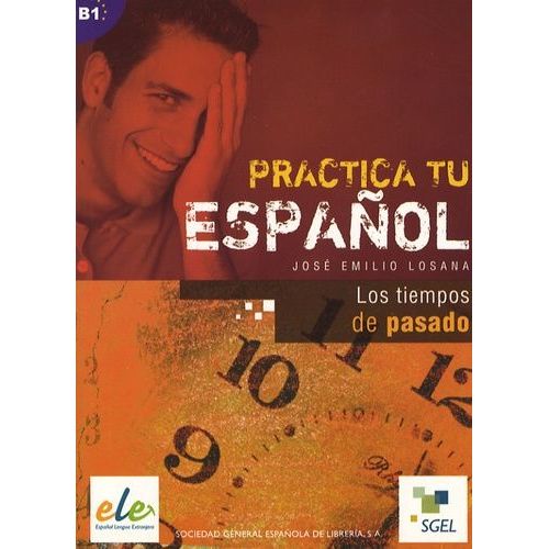Practica Tu Espanol - Los Tiempos De Pasado