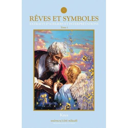 Rêves Et Symboles - Tome 1, Extraits D'atelier Et Interprétations