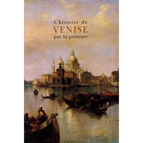 L'histoire De Venise Par La Peinture