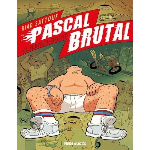 Pascal Brutal Tome 1 - La Nouvelle Virilité