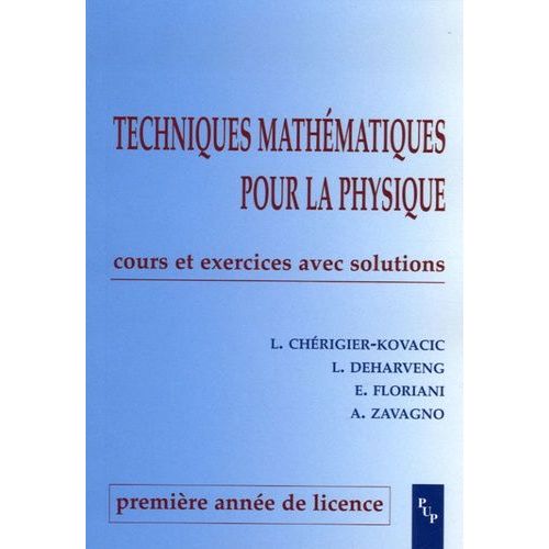Techniques Mathématiques Pour La Physique 1e Année De Licence - Cours Et Exercices Avec Solutions