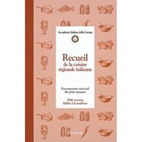 Recueil De La Cuisine Régionale Italienne - Recensement National Des Plats Typiques, 1890 Recettes Fidèles À La Tradition