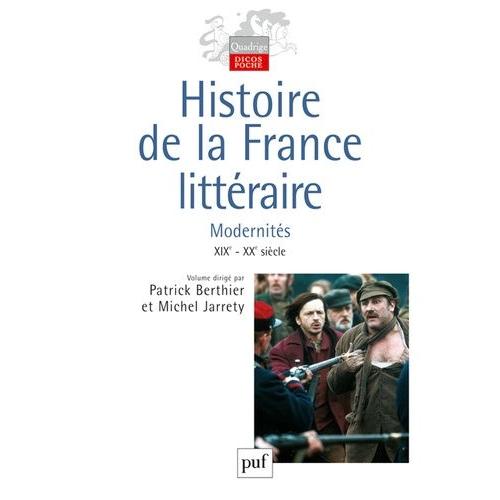 Histoire De La France Littéraire - Tome 3, Modernités Xixe Et Xxe Siècles