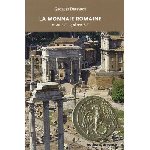 La Monnaie Romaine - 211 Av - J.-C. - 476 Apr - J.-C