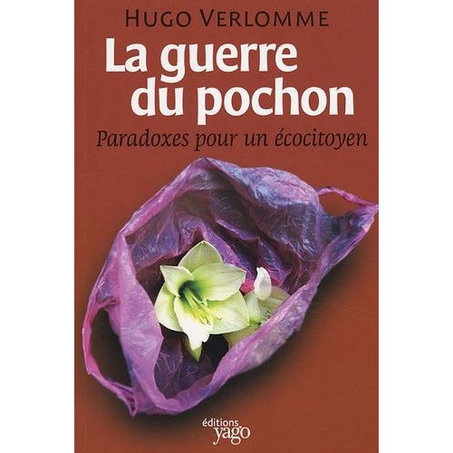 La Guerre Du Pochon - Paradoxes Pour Un Écocitoyen