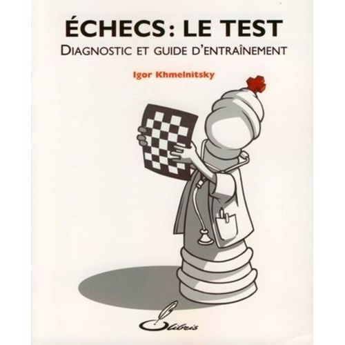 Echecs : Le Test - Diagnostic Et Guide D'entraînement
