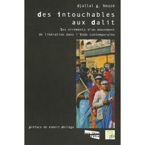 Des Intouchables Aux Dalit - Les Errements D'un Mouvement D'émancipation Dans L'inde Contemporaine