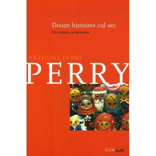 Douze Histoires Cul-Sec - Un Roman, Je Présume