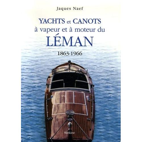 Yachts Et Canots À Vapeur Et À Moteur Du Léman 1863-1966