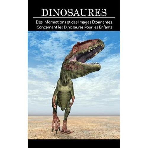 Dinosaures: Des Informations Et Des Images Étonnantes Concernant Les Dinosaures Pour Les Enfants