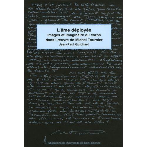 L'âme Déployée - Images Et Imaginaires Du Corps Dans L'oeuvre De Michel Tournier