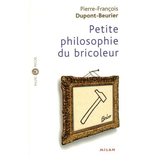Petite Philosophie Du Bricoleur
