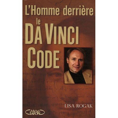 L'homme Derrière Le Da Vinci Code - Biographie Non Autorisée De Dan Brown