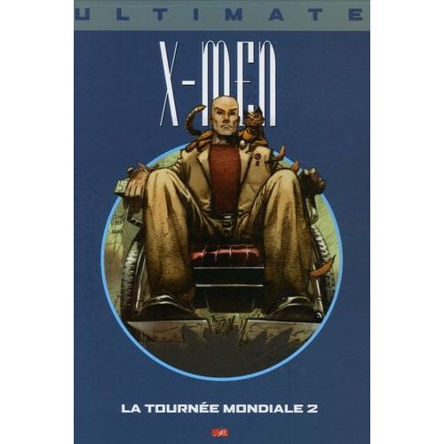 Ultimate X-Men Tome 10 - La Tournée Mondiale 2