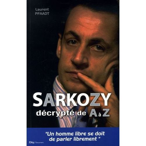 Sarkozy - Décrypté De A À Z
