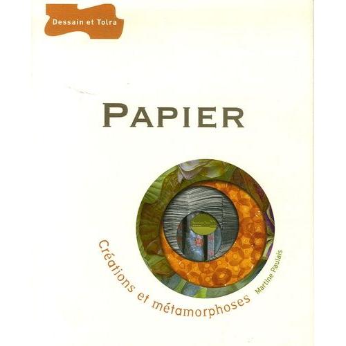Papier - Créations Et Métamorphoses