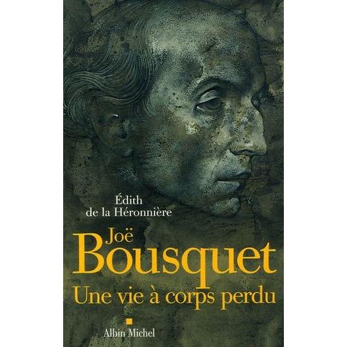 Joë Bousquet - Une Vie À Corps Perdu