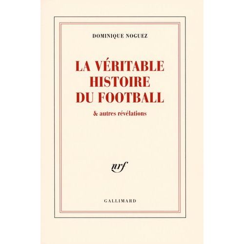 La Véritable Histoire Du Football Et Autres Révélations