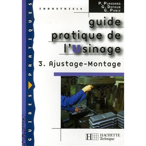 Guide Pratique De L'usinage - Tome 3, Ajustage - Montage