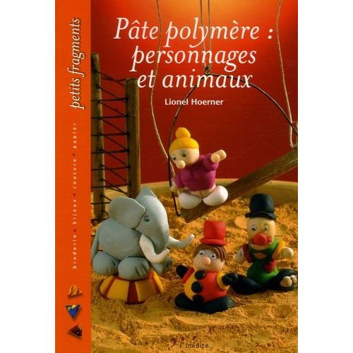 Pâte Polymère: Personnages Et Animaux