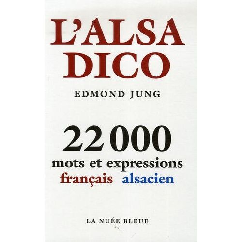 L'alsadico - 22 000 Mots Et Expressions Français-Alsacien