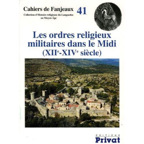 Les Ordres Religieux Militaires Dans Le Midi (Xiie - Xive Siècle)