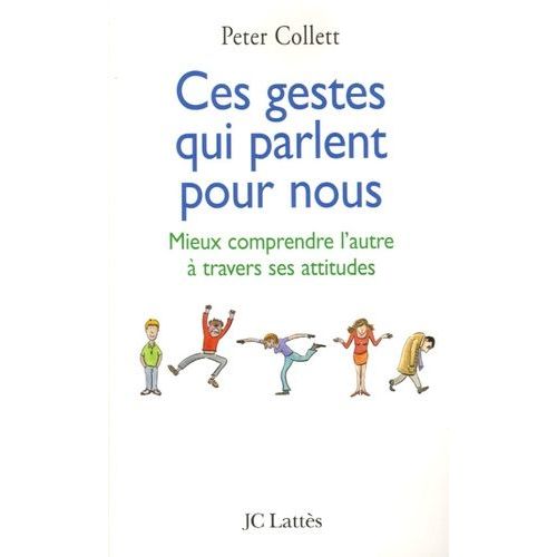 Ces Gestes Qui Parlent Pour Nous - Mieux Comprendre L'autre À Travers Ses Attitudes