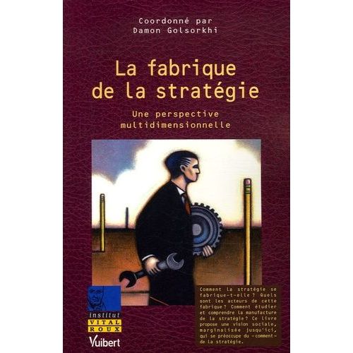La Fabrique De La Stratégie - Une Perspective Multidimensionnelle