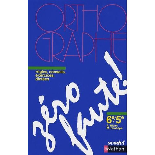 Zéro Faute ! 6e/5e - Méthode D'orthographe