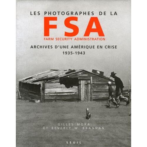 Les Photographes De La Fsa Farm Security Administration - Archives D'une Amérique En Crise 1935-1943