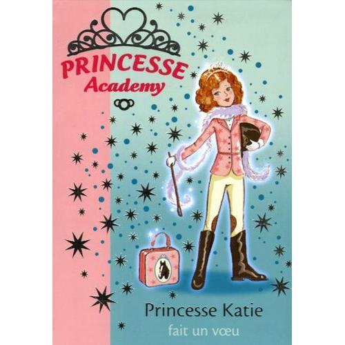 Princesse Academy Tome 2 - Princesse Katie Fait Un Voeu