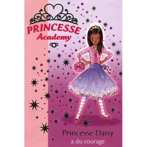 Princesse Academy Tome 3 - Princesse Daisy A Du Courage