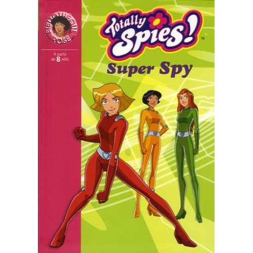 Totally Spies ! Tome 12 - Super Spy