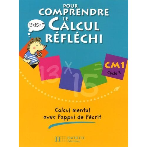 Pour Comprendre Le Calcul Réfléchi Cm1 - Calcul Mental Avec L'appui De L'écrit