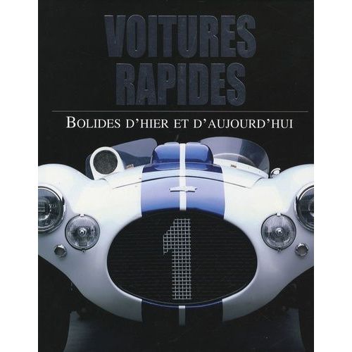 Voitures Rapides - Bolides D'hier Et D'aujourd'hui