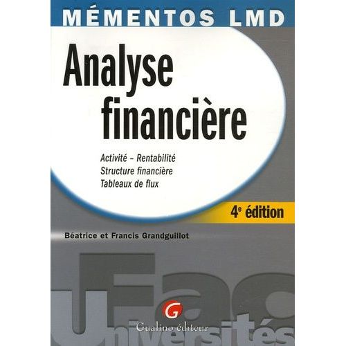 Analyse Financière - Activité-Rentabilité, Structure Financière, Tableaux De Flux