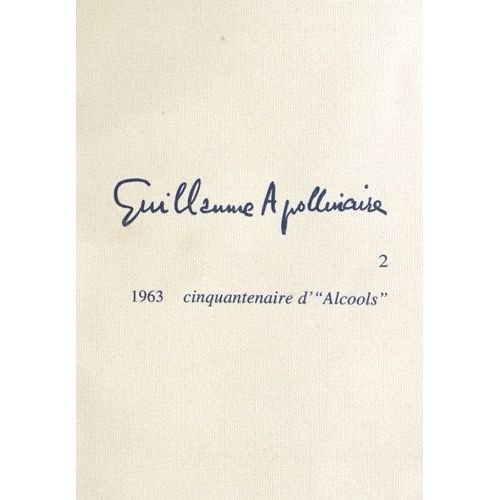Guillaume Apollinaire - Tome 2, Cinquantenaire D'"Alcools" (1963)