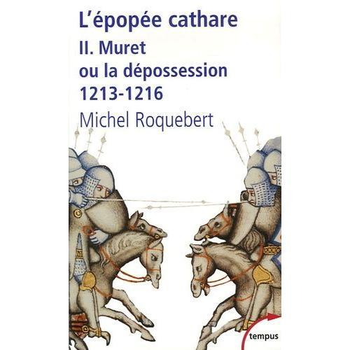 L'épopée Cathare - Tome 2, Muret Ou La Dépossession 1213-1216