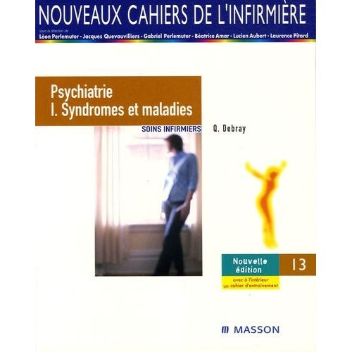 Psychiatrie - Tome 1, Syndromes Et Maladies Soins Infirmiers