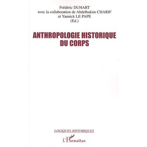 Anthropologie Historique Du Corps - Seize Regards