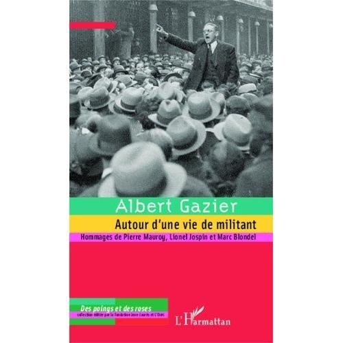 Albert Gazier - Autour D'une Vie De Militant