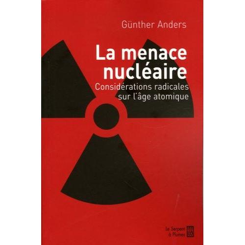 La Menace Nucléaire - Considérations Radicales Sur L'âge Atomique
