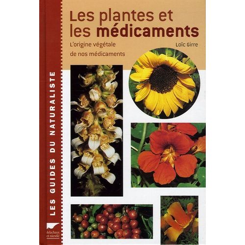 Les Plantes Et Les Médicaments - L'origine Végétale De Nos Médicaments