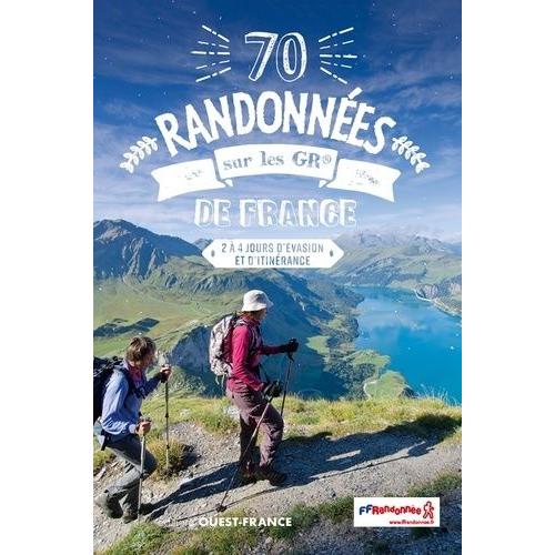 70 Randonnées Sur Les Gr De France - 2 À 4 Jours D'évasion Et D'itinérance