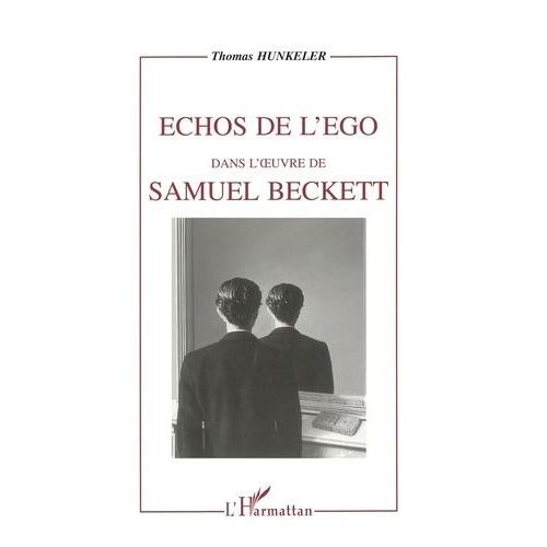 Echos De L'ego Dans L'oeuvre De Samuel Beckett