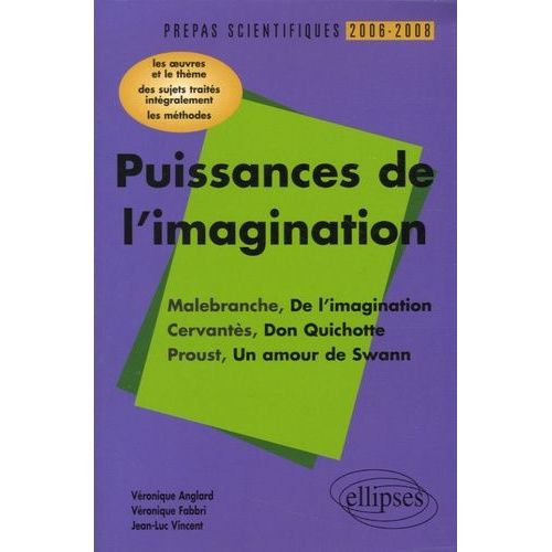 Puissances De L'imagination Malebranche-Cervantès-Proust - L'épreuve De Français Conseils Pratiques/Corrigés
