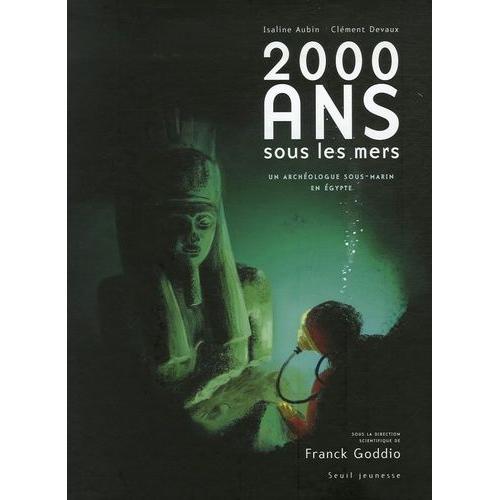 2000 Ans Sous Les Mers - Un Archéologue Sous-Marin En Egypte