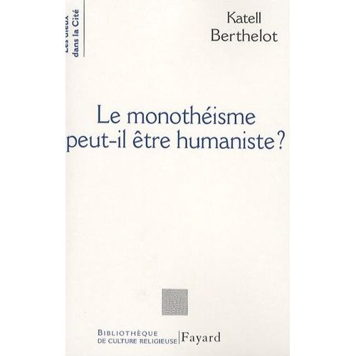 Le Monothéisme Peut-Il Être Humaniste ?