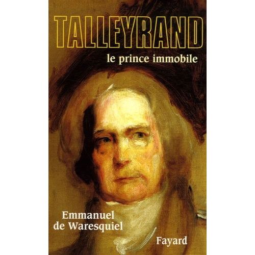 Talleyrand - Le Prince Immobile